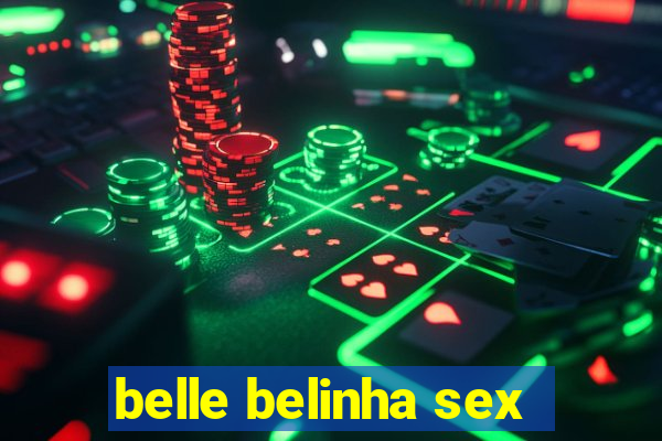 belle belinha sex